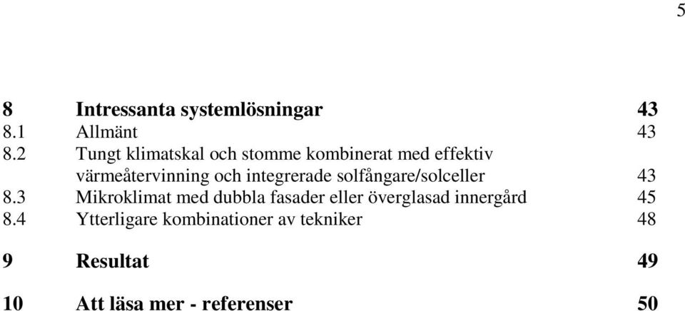 integrerade solfångare/solceller 43 8.