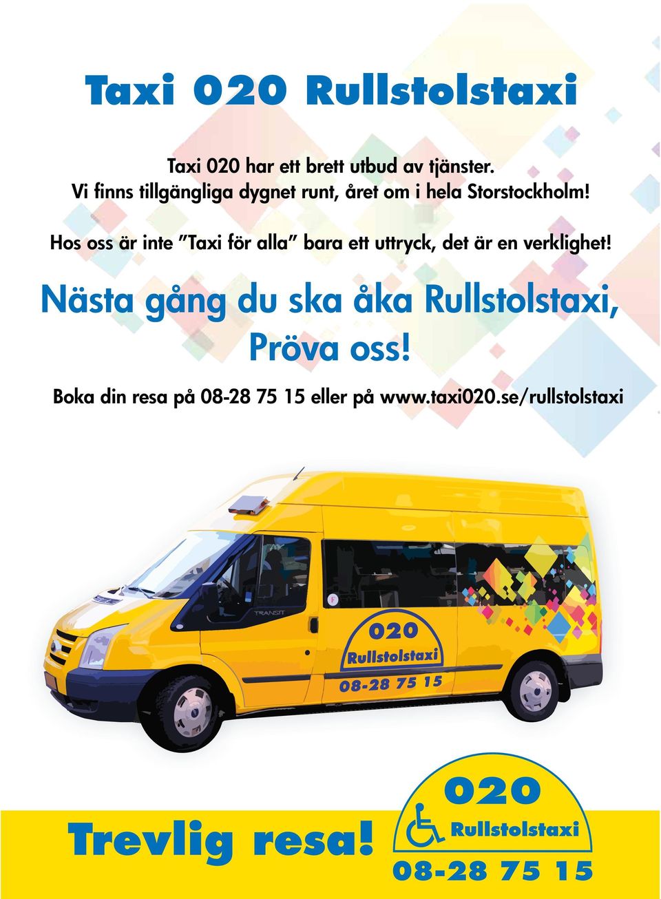 Hos oss är inte Taxi för alla bara ett uttryck, det är en verklighet!