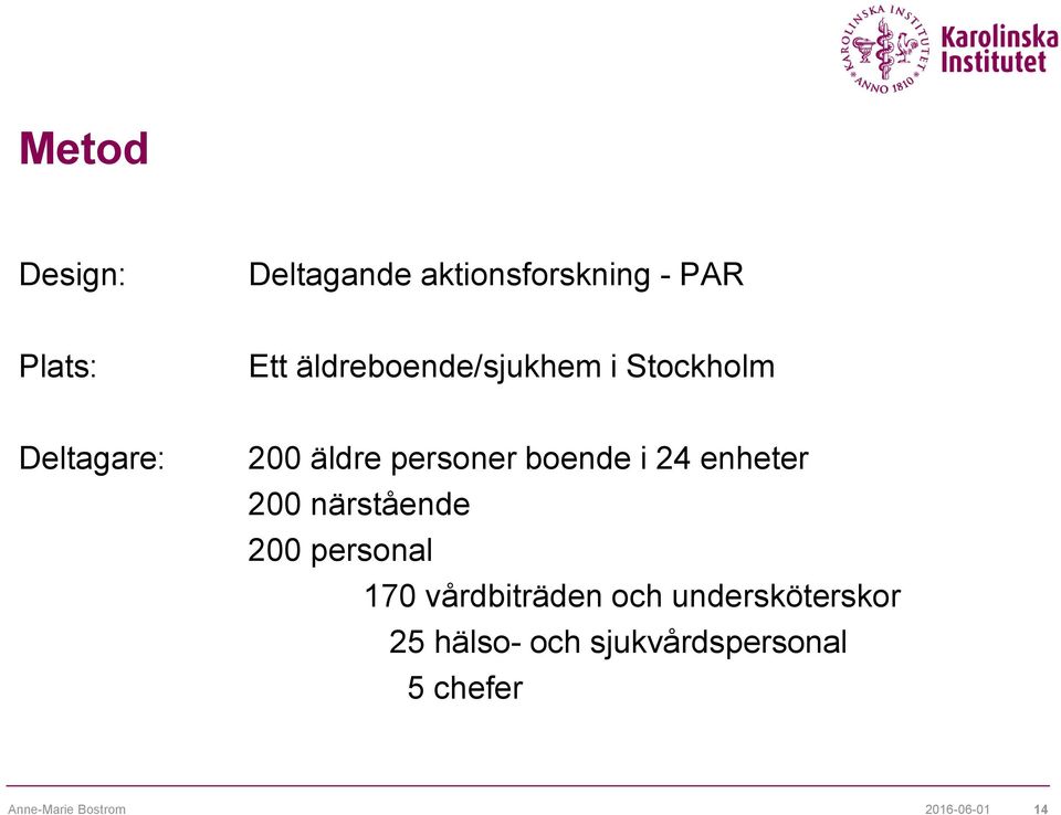 i 24 enheter 200 närstående 200 personal 170 vårdbiträden och