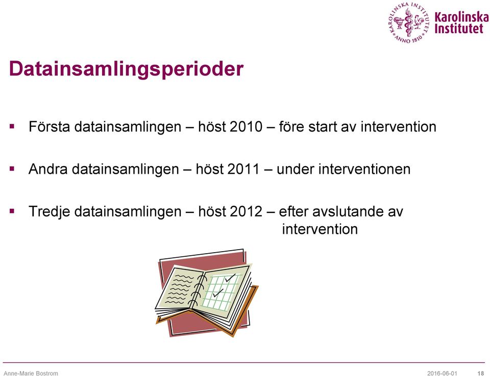 under interventionen Tredje datainsamlingen höst 2012