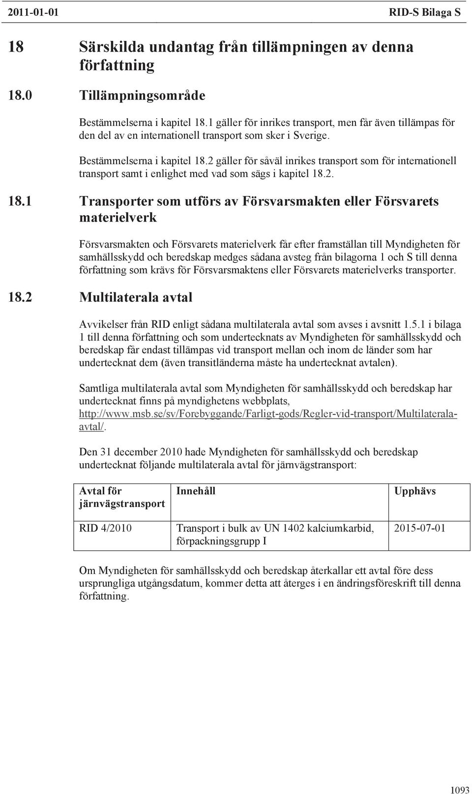 2 gäller för såväl inrikes transport som för internationell transport samt i enlighet med vad som sägs i kapitel 18.