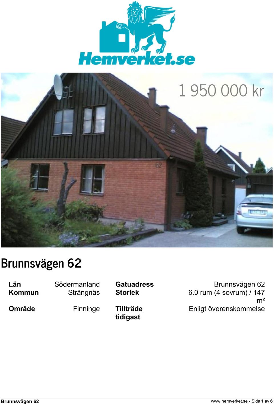 0 rum (4 sovrum) / 147 m² Område Finninge