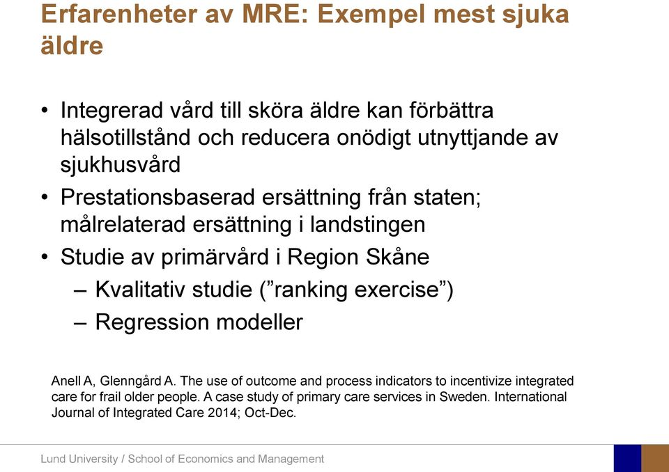 Skåne Kvalitativ studie ( ranking exercise ) Regression modeller Anell A, Glenngård A.