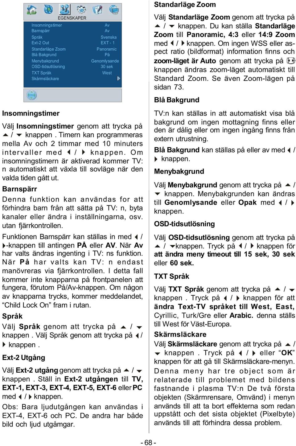 Om insomningstimern är aktiverad kommer TV: n automatiskt att växla till sovläge när den valda tiden gått ut.