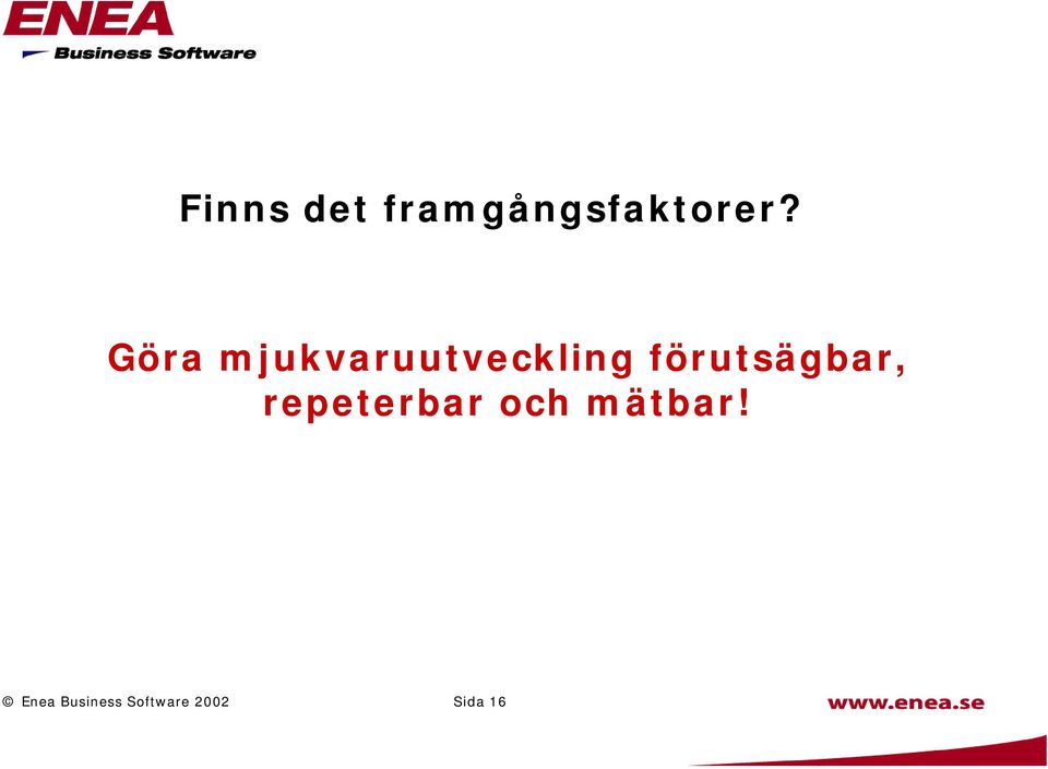 förutsägbar, repeterbar och