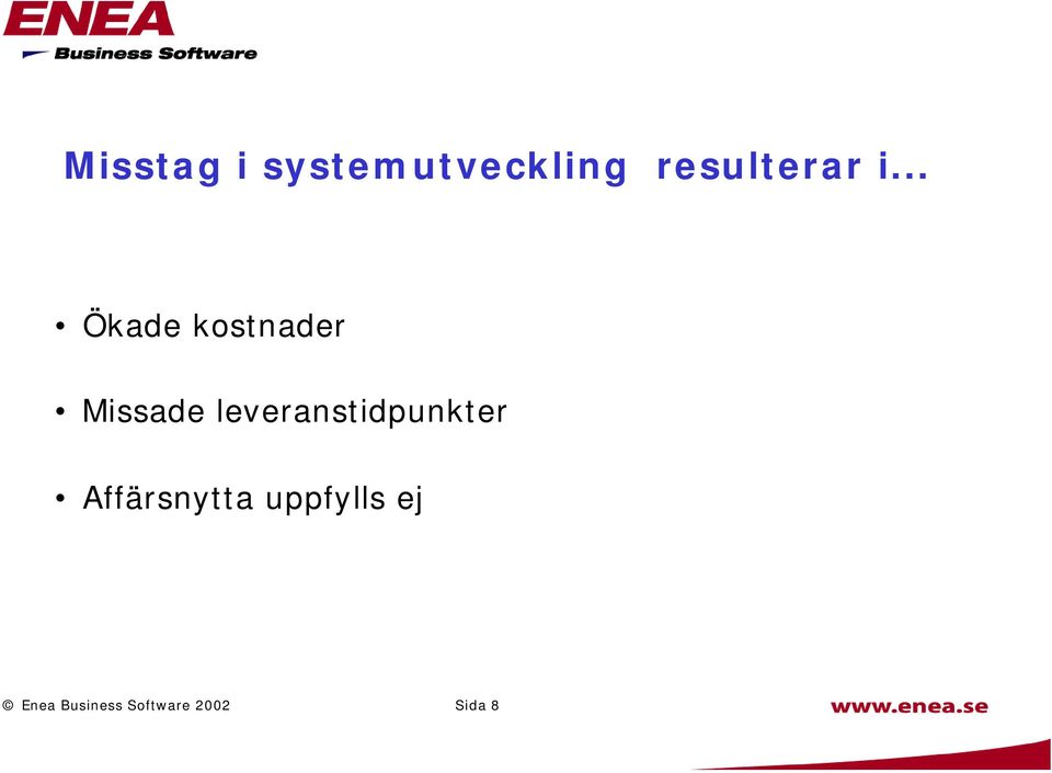 .. Ökade kostnader Missade