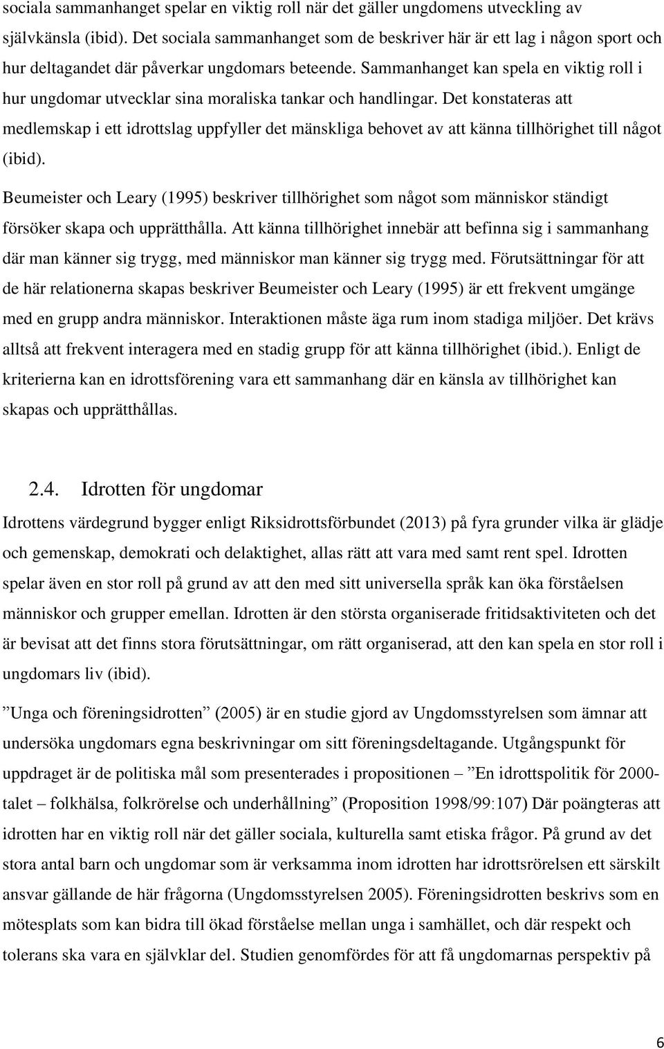 Sammanhanget kan spela en viktig roll i hur ungdomar utvecklar sina moraliska tankar och handlingar.