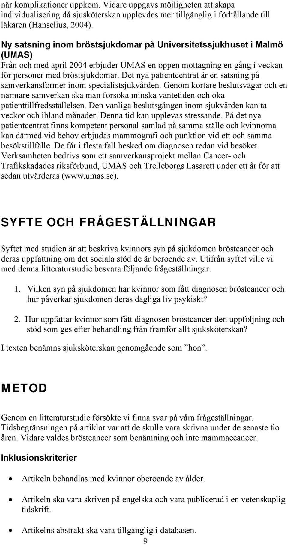 Det nya patientcentrat är en satsning på samverkansformer inom specialistsjukvården.