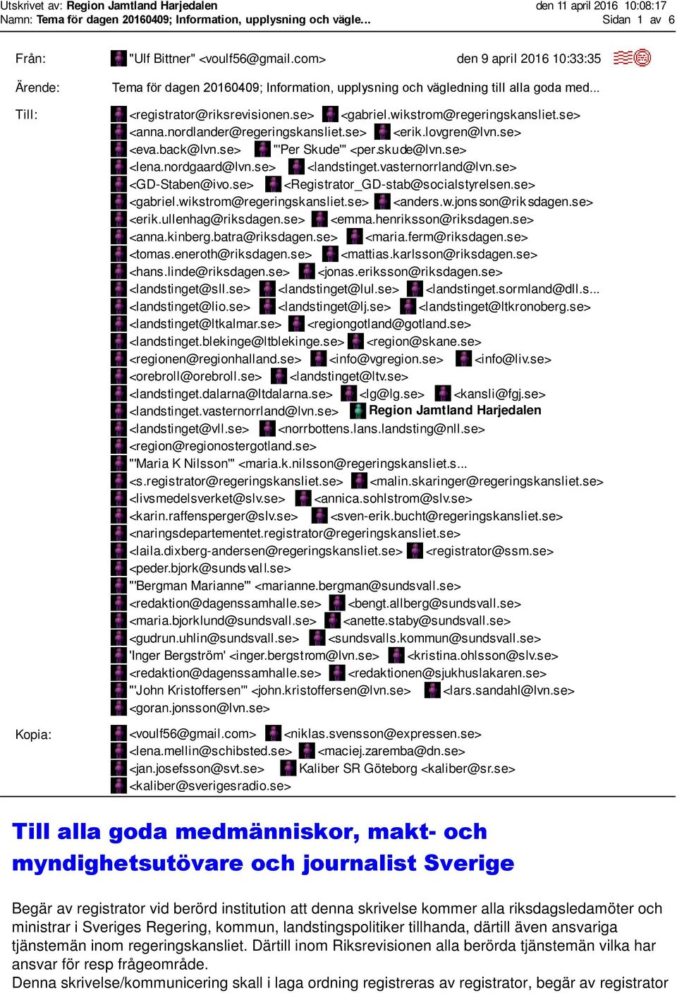 wikstrom@regeringskansliet.se> <anna.nordlander@regeringskansliet.se> <erik.lovgren@lvn.se> <eva.back@lvn.se> "'Per Skude'" <per.skude@lvn.se> <lena.nordgaard@lvn.se> <landstinget.vasternorrland@lvn.