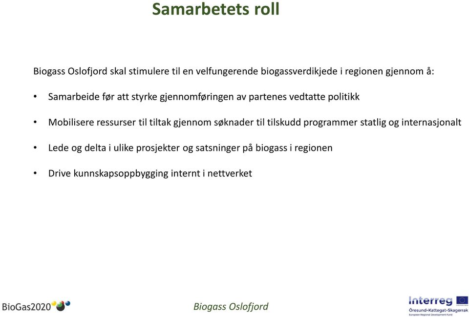 til tiltak gjennom søknader til tilskudd programmer statlig og internasjonalt Lede og delta i