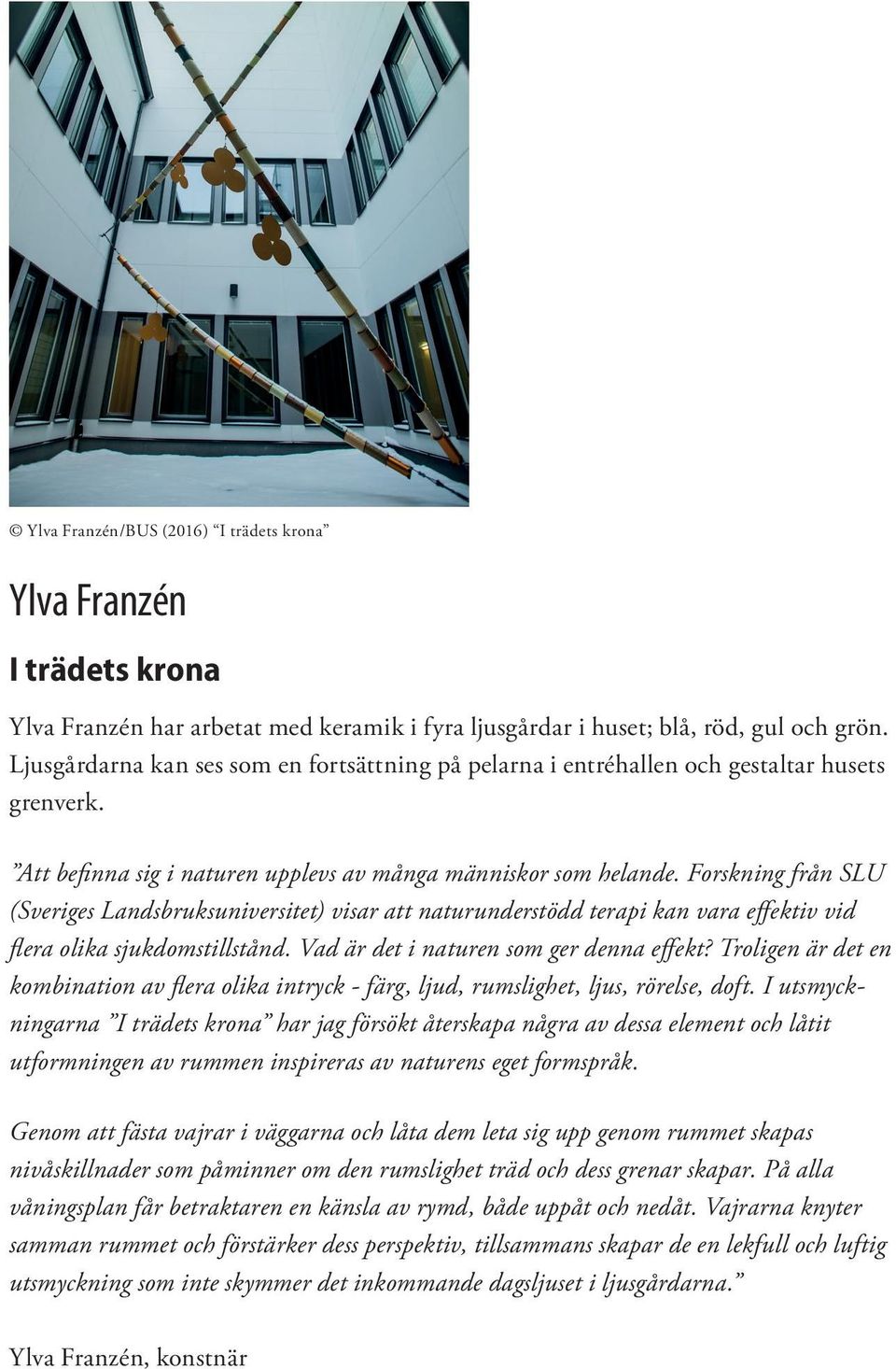 Forskning från SLU (Sveriges Landsbruksuniversitet) visar att naturunderstödd terapi kan vara effektiv vid flera olika sjukdomstillstånd. Vad är det i naturen som ger denna effekt?