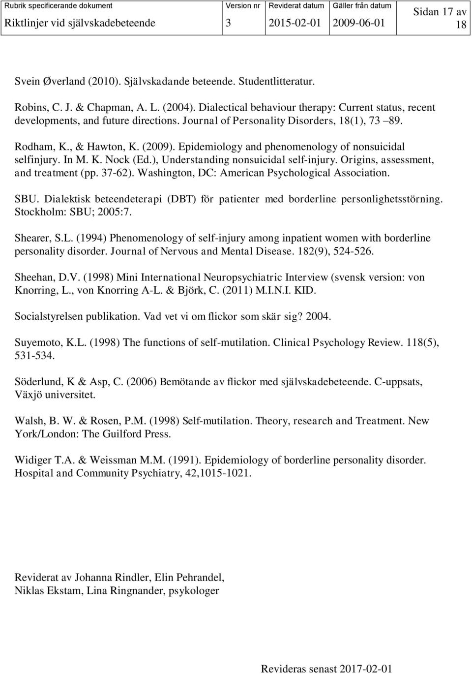 Epidemiology and phenomenology of nonsuicidal selfinjury. In M. K. Nock (Ed.), Understanding nonsuicidal self-injury. Origins, assessment, and treatment (pp. 37-62).