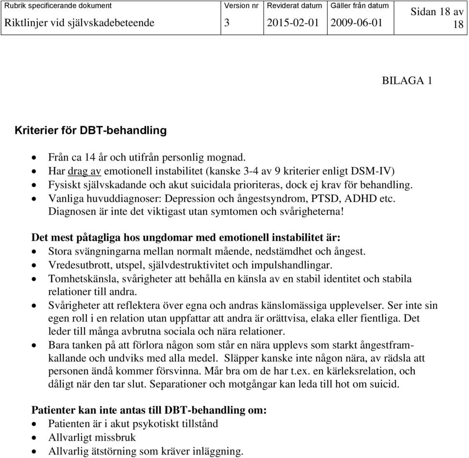 Vanliga huvuddiagnoser: Depression och ångestsyndrom, PTSD, ADHD etc. Diagnosen är inte det viktigast utan symtomen och svårigheterna!