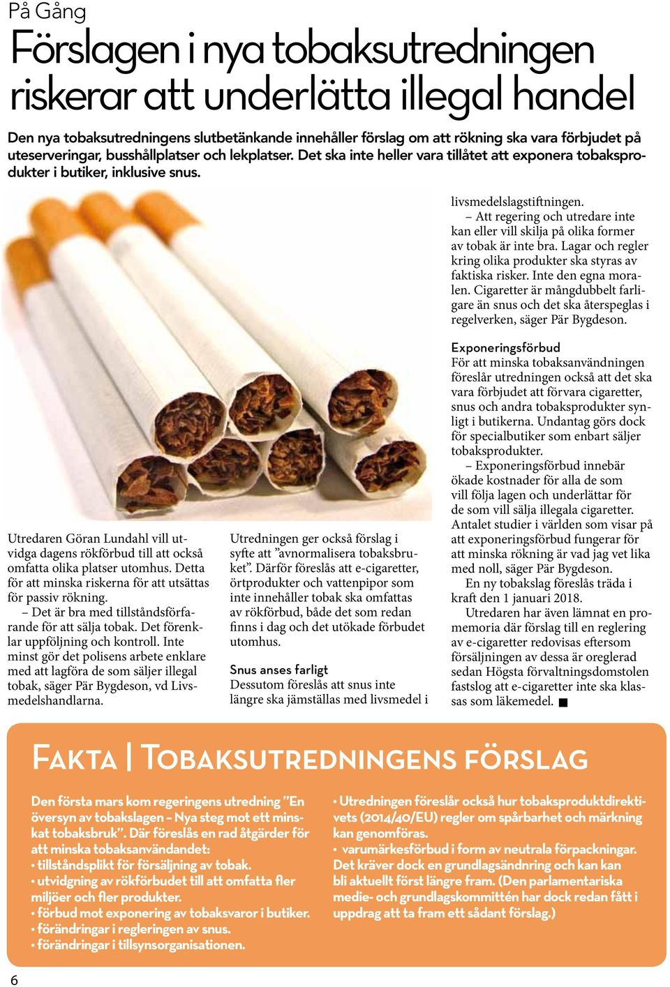Att regering och utredare inte kan eller vill skilja på olika former av tobak är inte bra. Lagar och regler kring olika produkter ska styras av faktiska risker. Inte den egna moralen.