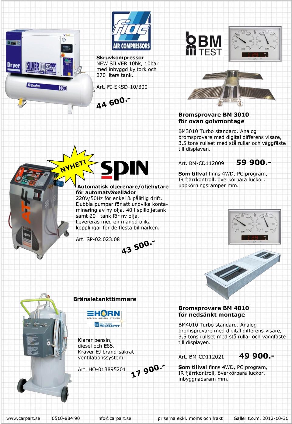 Automatisk oljerenare/oljebytare för automatväxellådor 220V/50Hz för enkel & pålitlig drift. Dubbla pumpar för att undvika kontaminering av ny olja. 40 l spilloljetank samt 20 l tank för ny olja.