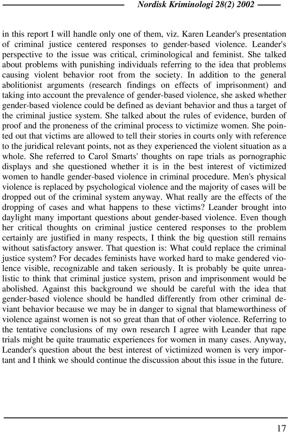 She talked about problems with punishing individuals referring to the idea that problems causing violent behavior root from the society.