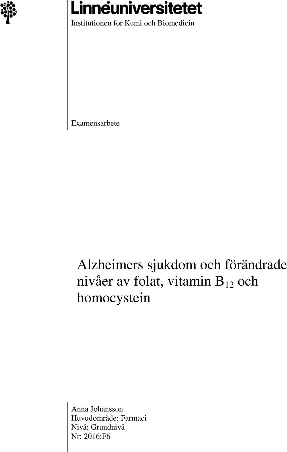 nivåer av folat, vitamin B 12 och homocystein