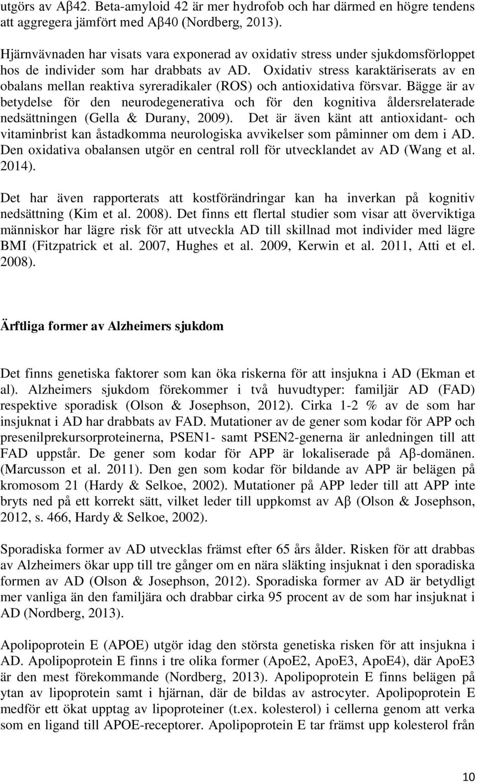 Oxidativ stress karaktäriserats av en obalans mellan reaktiva syreradikaler (ROS) och antioxidativa försvar.