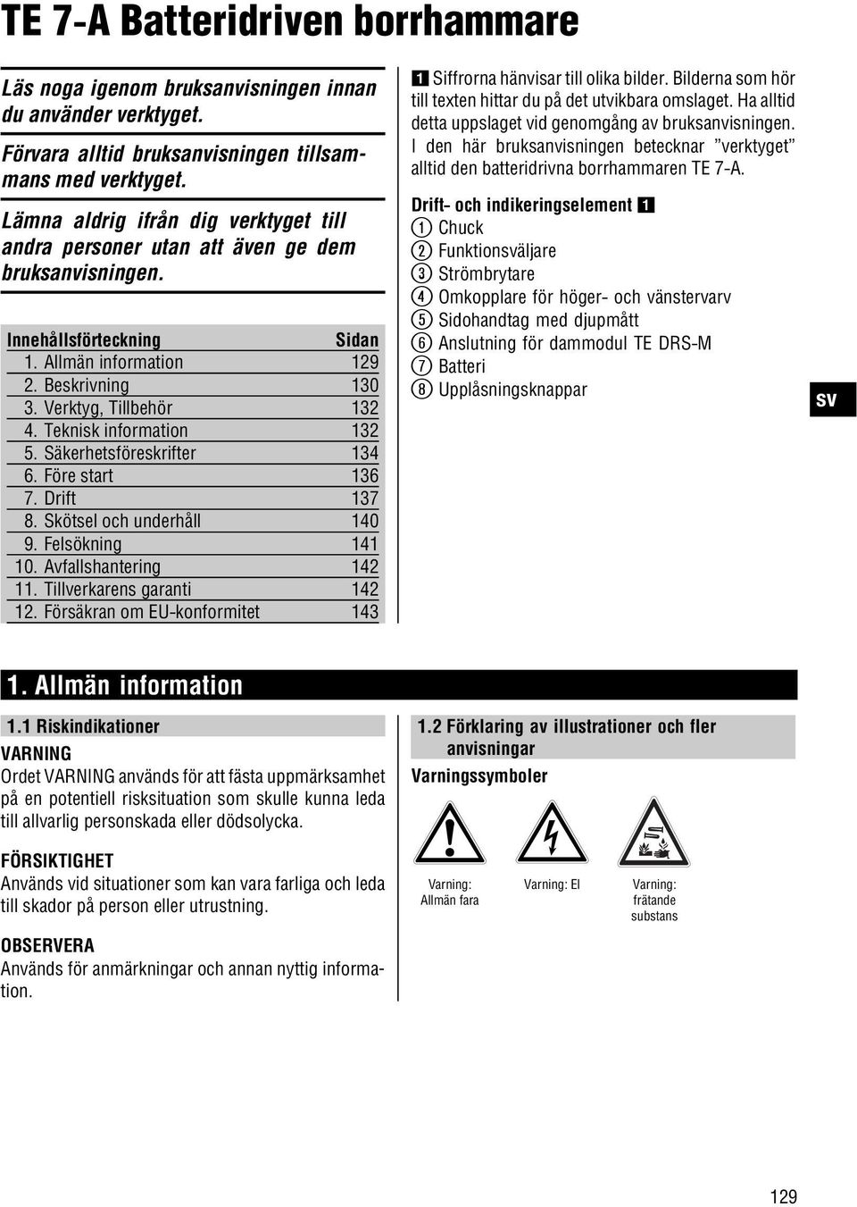 Teknisk information 32 5. Säkerhetsföreskrifter 34 6. Före start 36 7. Drift 37 8. Skötsel och underhåll 40 9. Felsökning 4 0. Avfallshantering 42. Tillverkarens garanti 42 2.