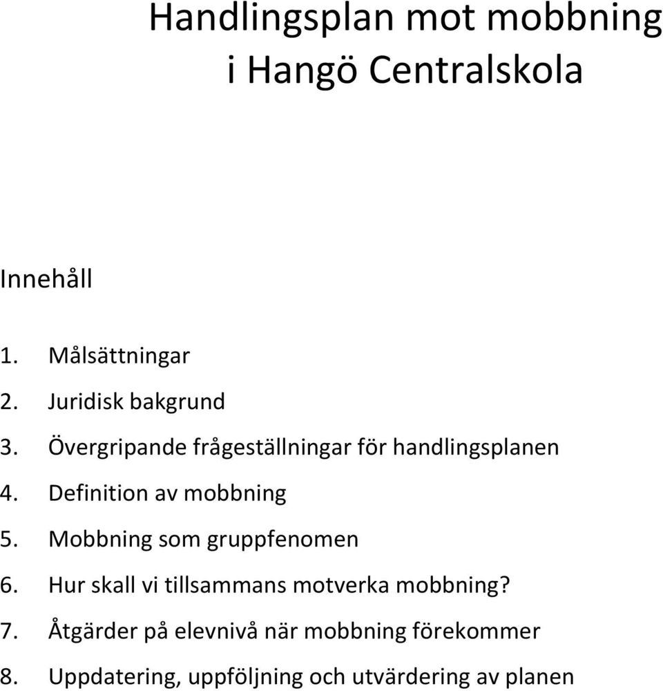 Definition av mobbning 5. Mobbning som gruppfenomen 6.