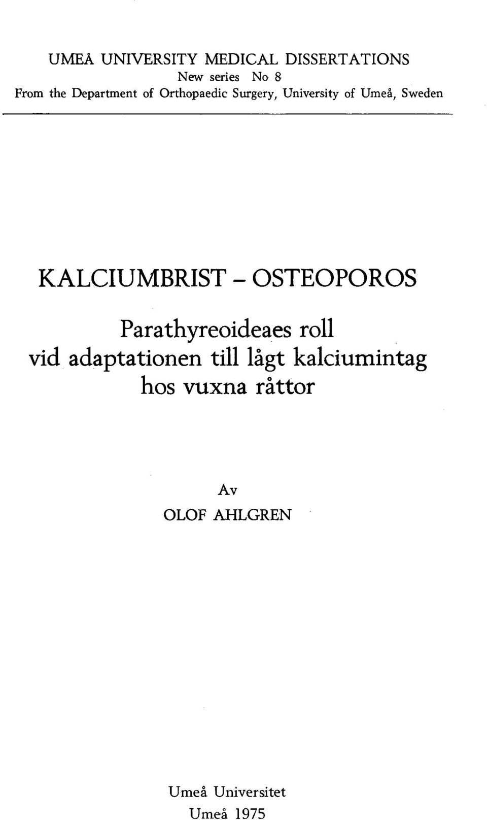 KALCIUMBRIST - OSTEOPOROS Parathyreoideaes roll vid adaptationen