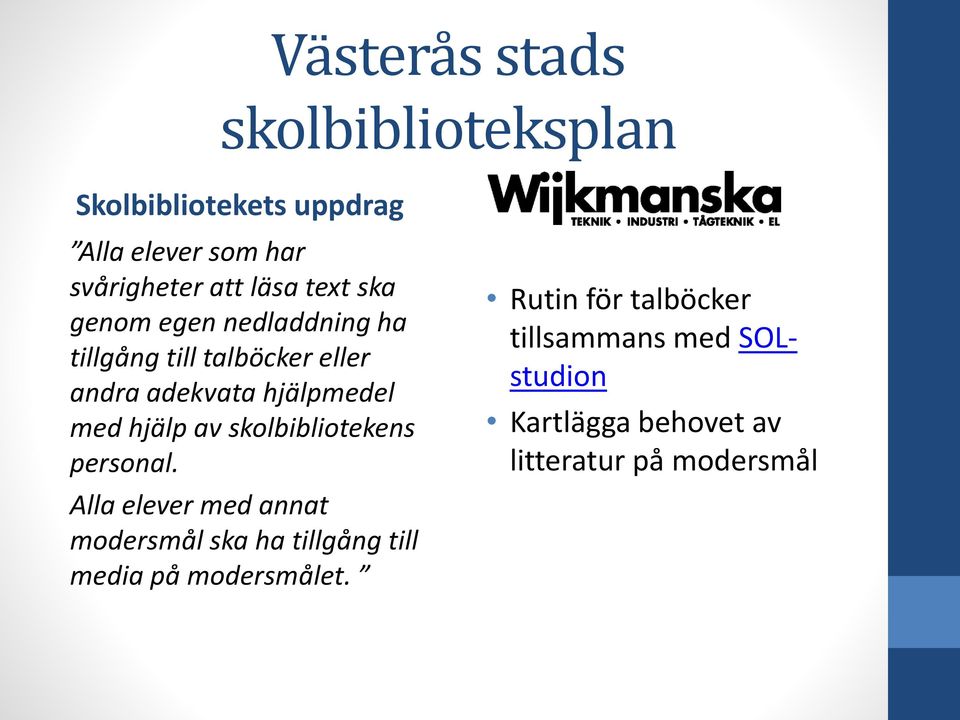 skolbibliotekens personal.