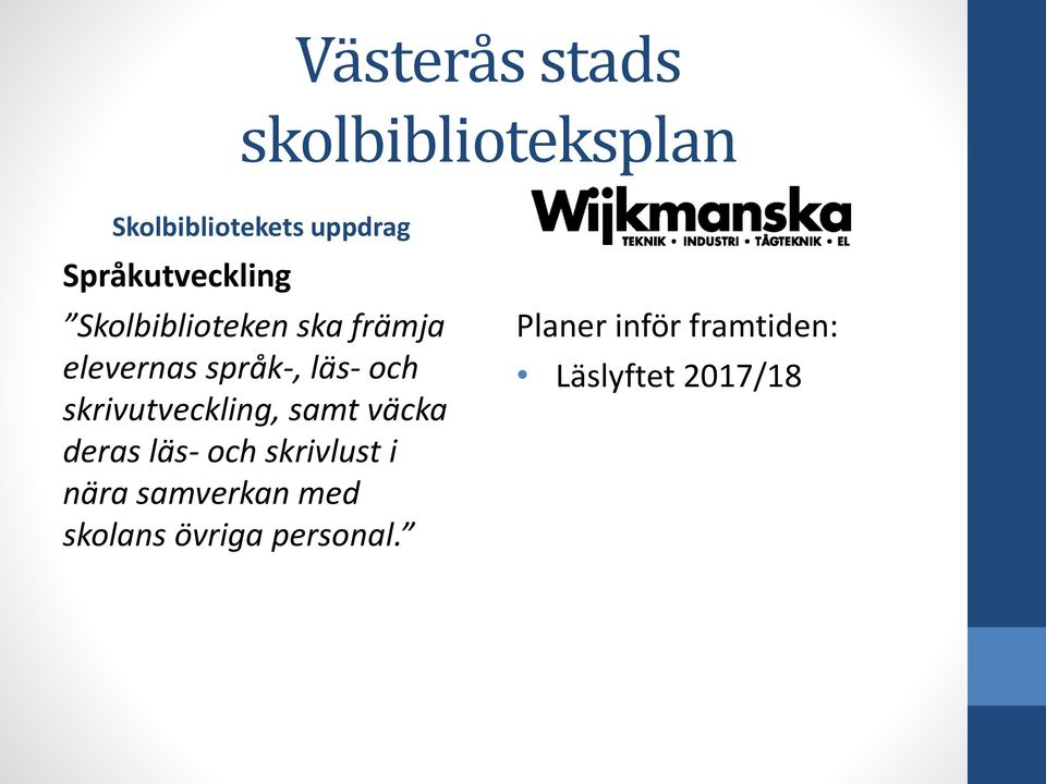 samt väcka deras läs- och skrivlust i nära samverkan med