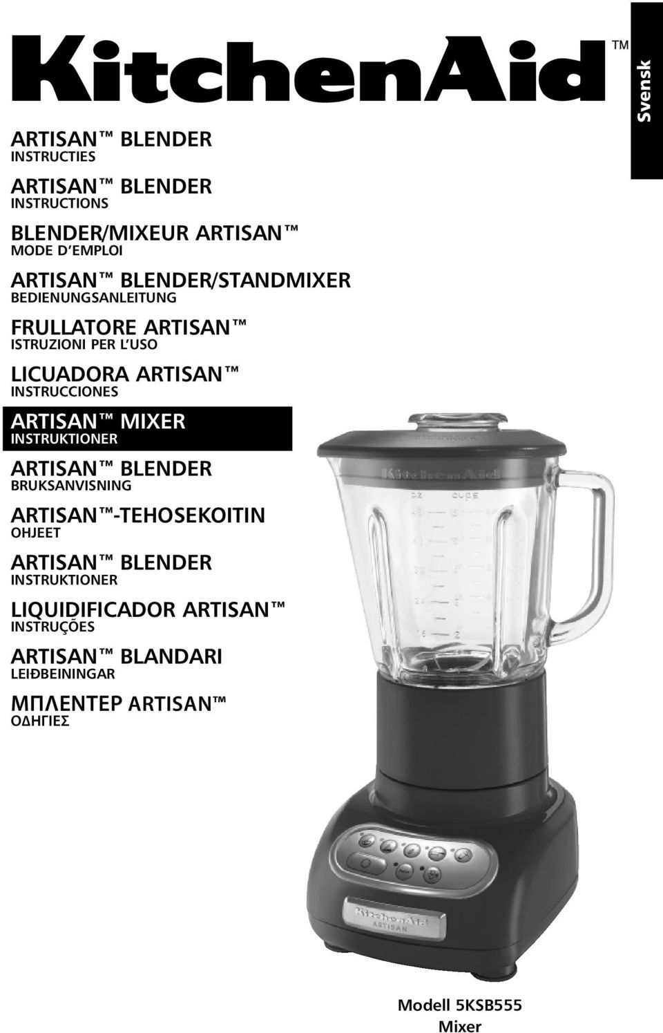 ARTISAN MIXER INSTRUKTIONER ARTISAN BLENDER BRUKSANVISNING ARTISAN -TEHOSEKOITIN OHJEET ARTISAN BLENDER