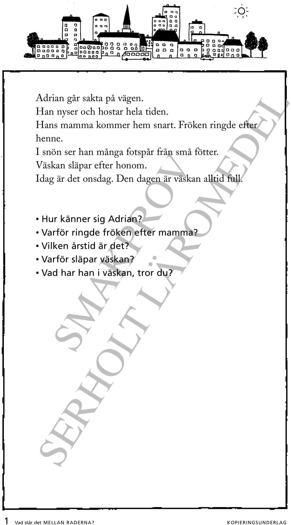 Idag är det onsdag. Den dagen är väskan alltid full. Hur känner sig Adrian?