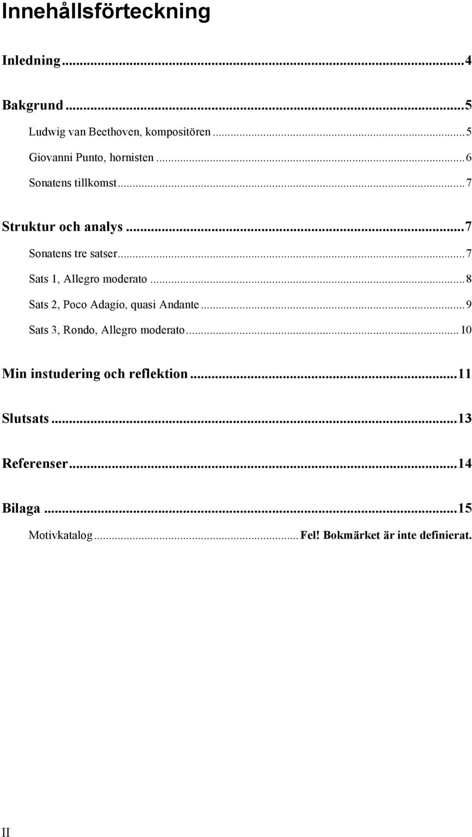 moderato 8 Sats 2, Poco Adagio, quasi Andante 9 Sats 3, Rondo, Allegro moderato 10 Min