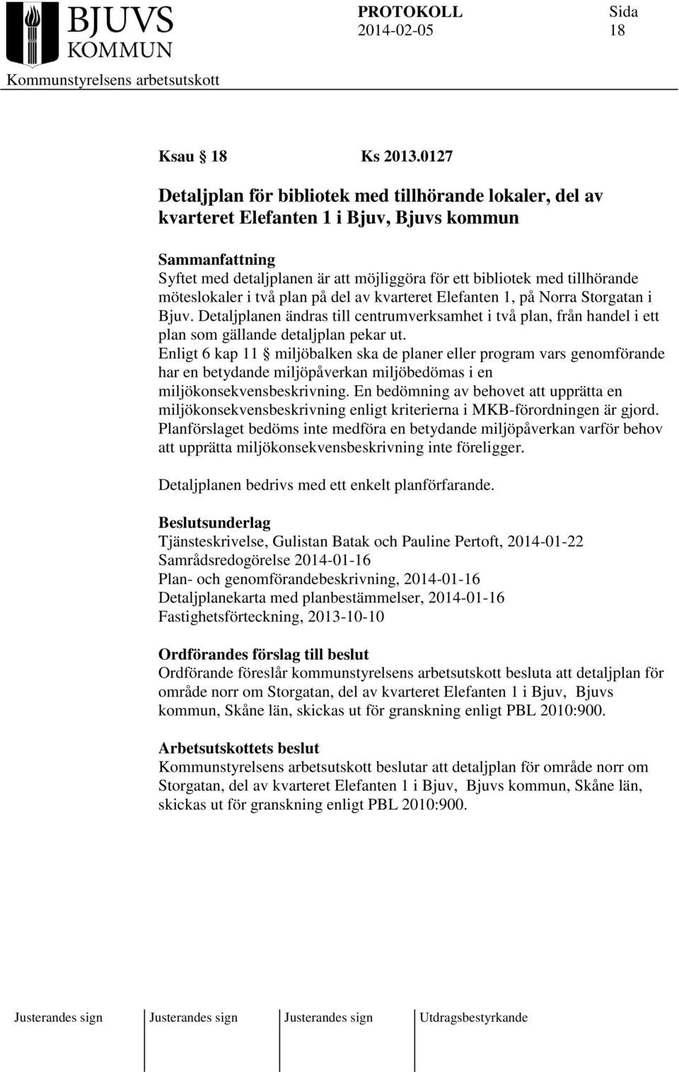 plan på del av kvarteret Elefanten 1, på Norra Storgatan i Bjuv. Detaljplanen ändras till centrumverksamhet i två plan, från handel i ett plan som gällande detaljplan pekar ut.