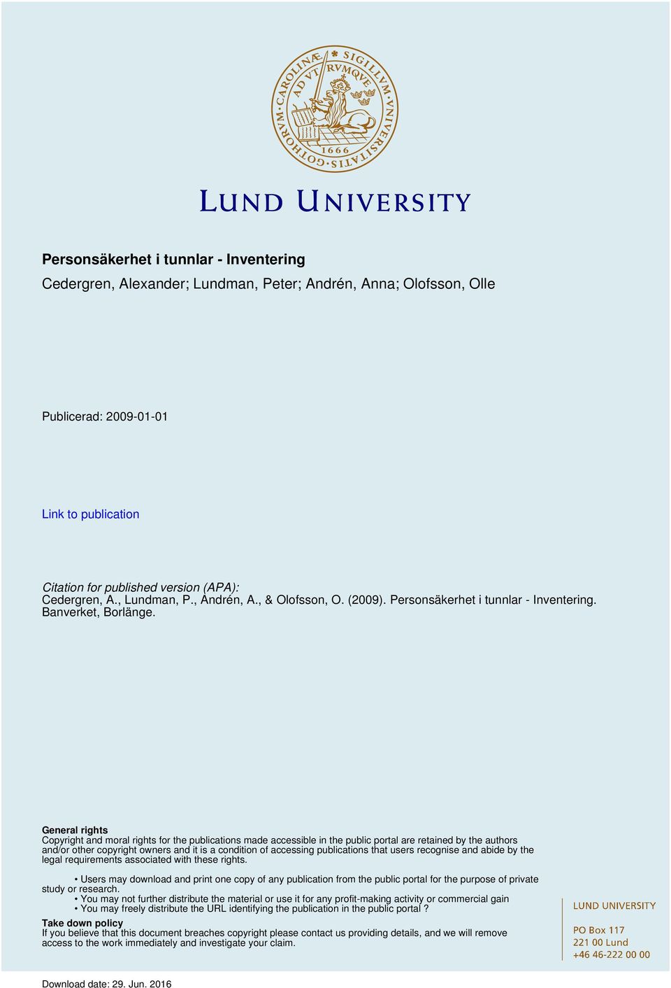 General rights Copyright and moral rights for the publications made accessible in the public portal are retained by the authors and/or other copyright owners and it is a condition of accessing