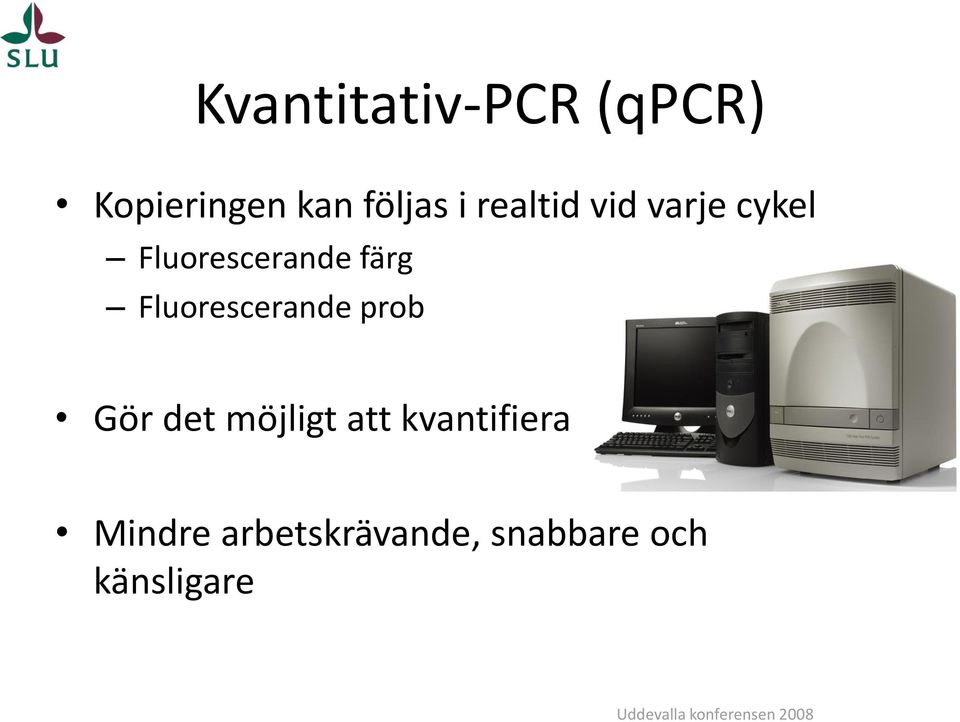 Fluorescerande prob Gör det möjligt att kvantifiera