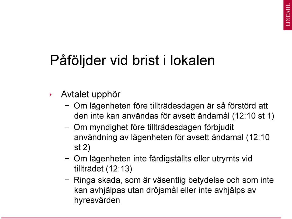 lägenheten för avsett ändamål (12:10 st 2) - Om lägenheten inte färdigställts eller utrymts vid tillträdet