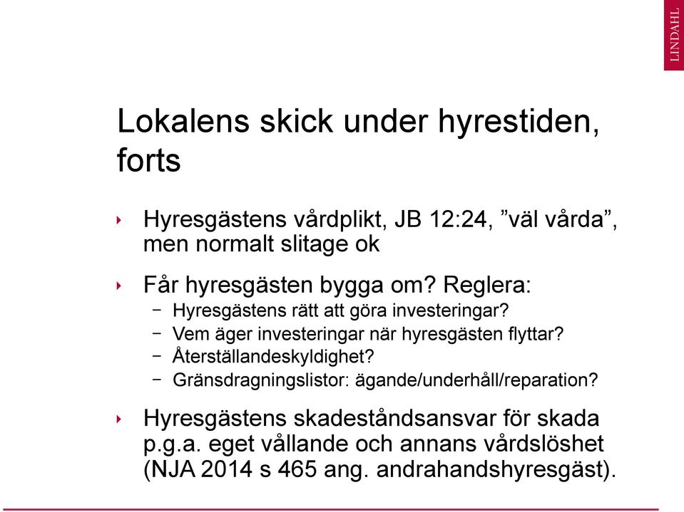 - Vem äger investeringar när hyresgästen flyttar? - Återställandeskyldighet?