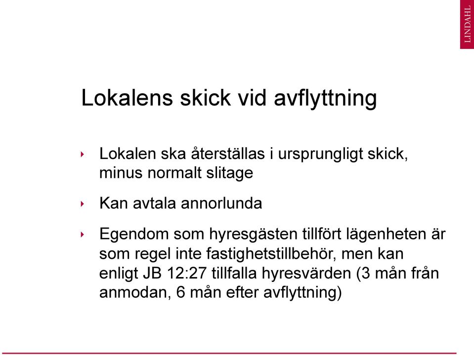 hyresgästen tillfört lägenheten är som regel inte fastighetstillbehör,