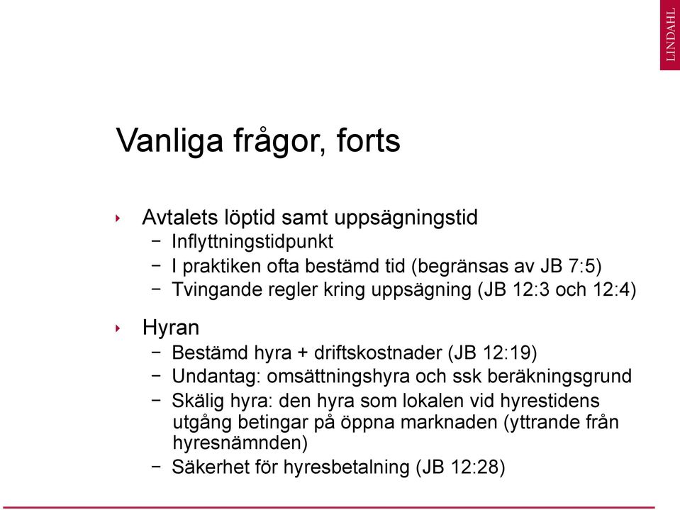 driftskostnader (JB 12:19) - Undantag: omsättningshyra och ssk beräkningsgrund - Skälig hyra: den hyra som