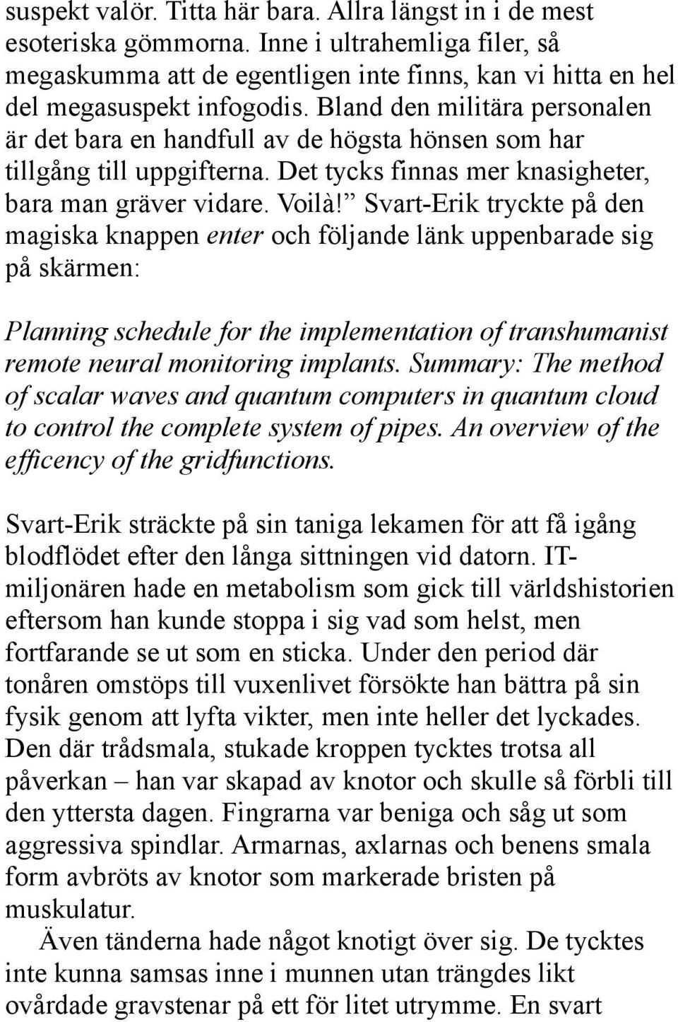 Svart-Erik tryckte på den magiska knappen enter och följande länk uppenbarade sig på skärmen: Planning schedule for the implementation of transhumanist remote neural monitoring implants.