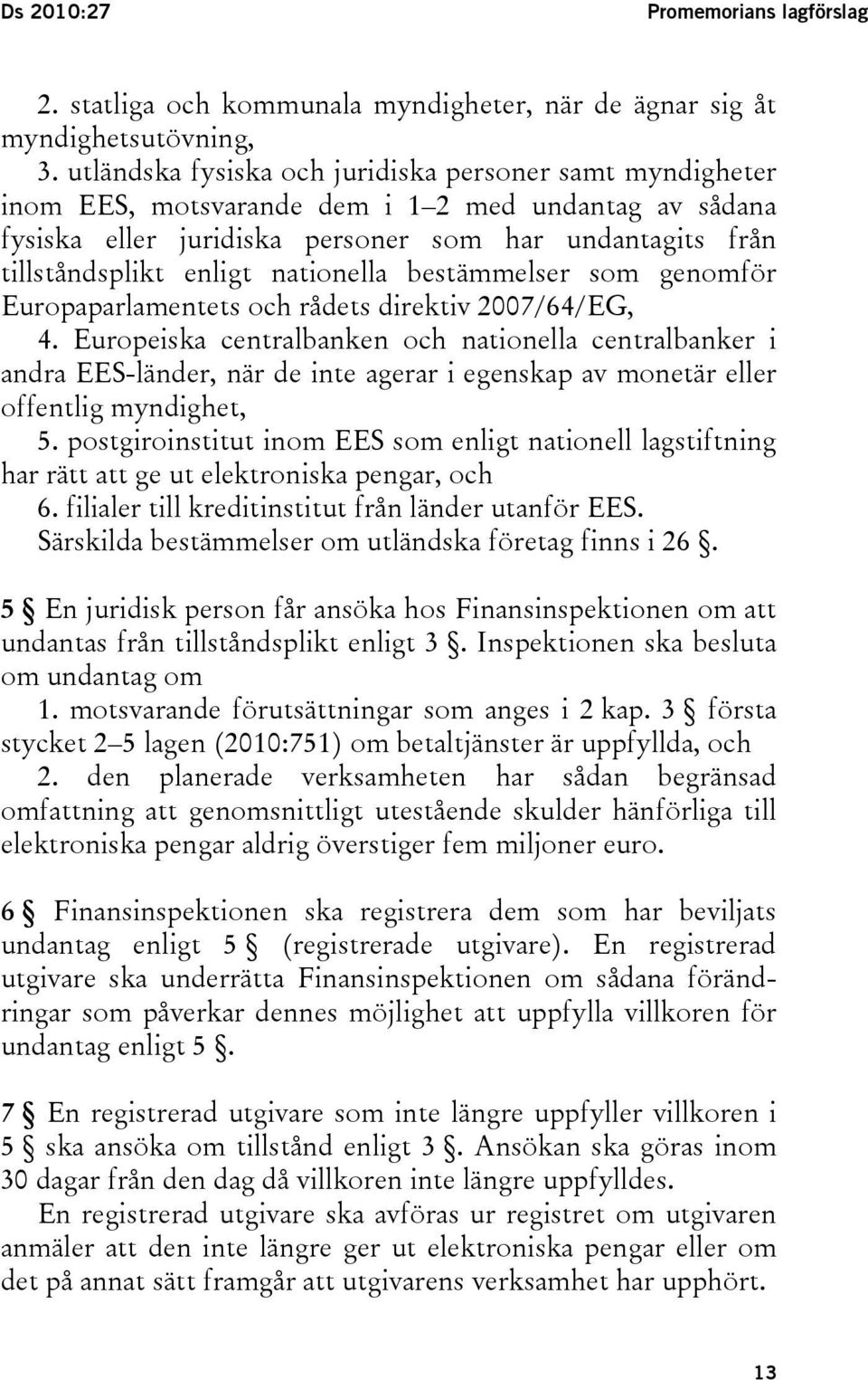 nationella bestämmelser som genomför Europaparlamentets och rådets direktiv 2007/64/EG, 4.