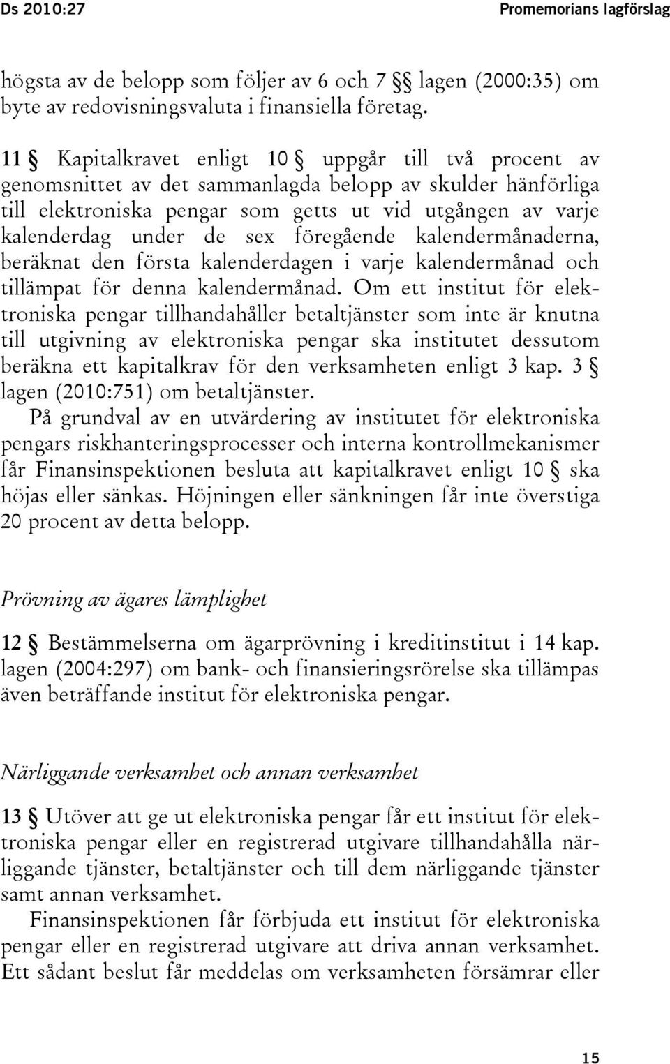 föregående kalendermånaderna, beräknat den första kalenderdagen i varje kalendermånad och tillämpat för denna kalendermånad.