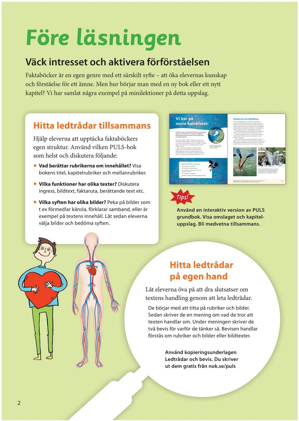 Men hur börjar man med en ny bok eller ett nytt kapitel? Vi har samlat några exempel på minilektioner på detta uppslag.