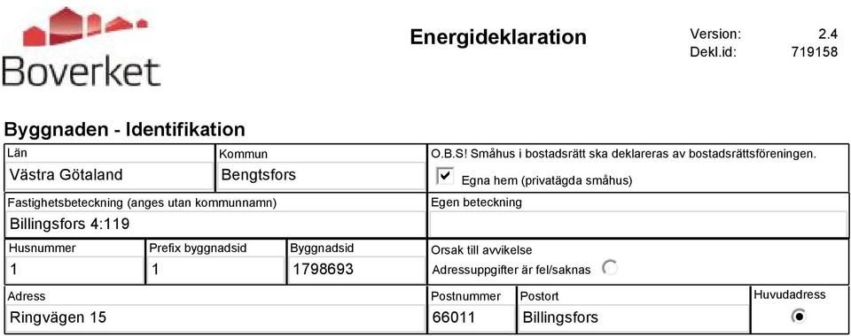 (anges utan kommunnamn) Husnummer 1 Prefix byggnadsid 1 Byggnadsid 1798693 O.B.S!