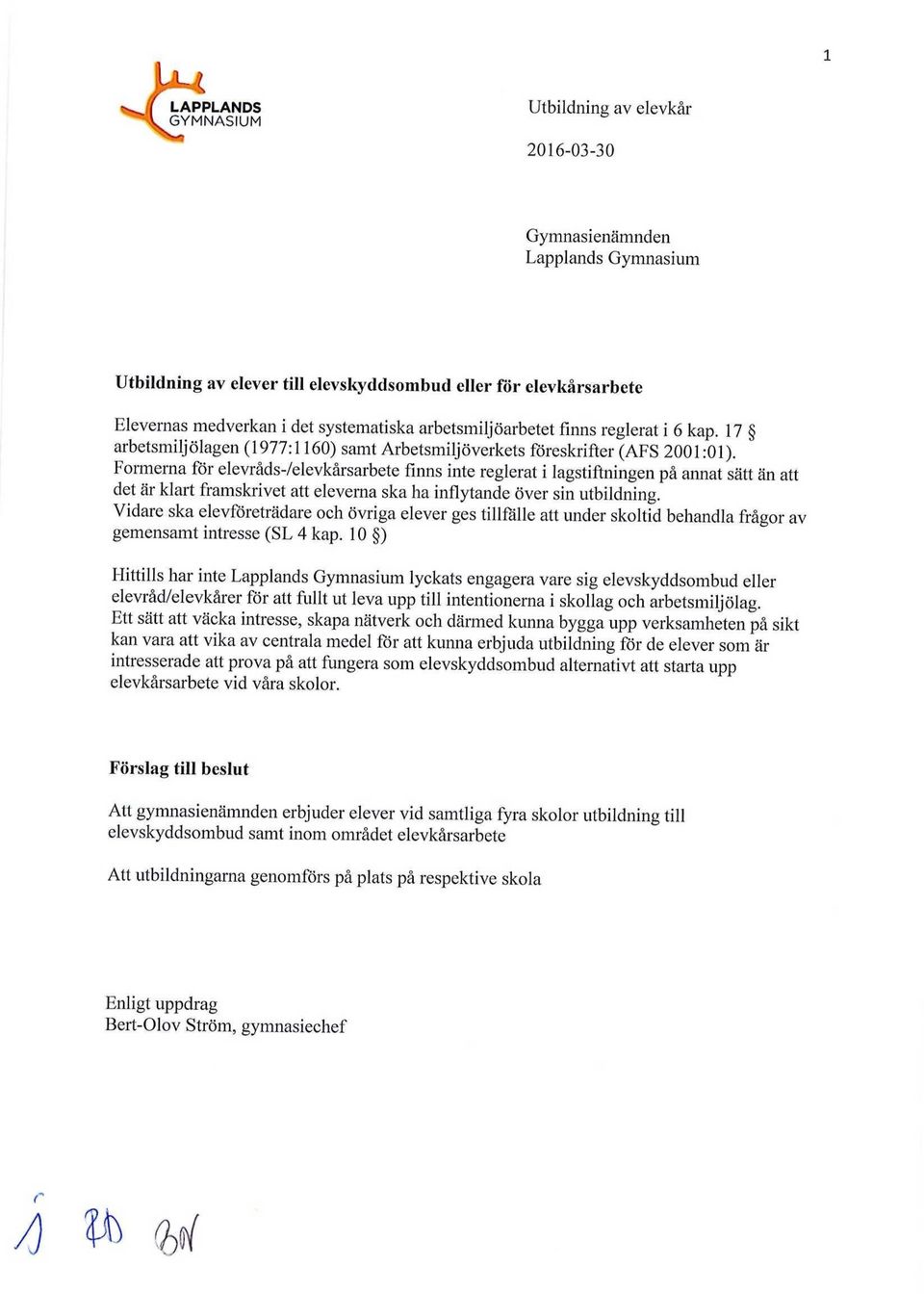 Formerna för elevråds-/elevkårsarbete finns inte reglerat i lagstiftningen på annat sätt än att det är klart framskrivet att eleverna ska ha inflytande över sin utbildning.