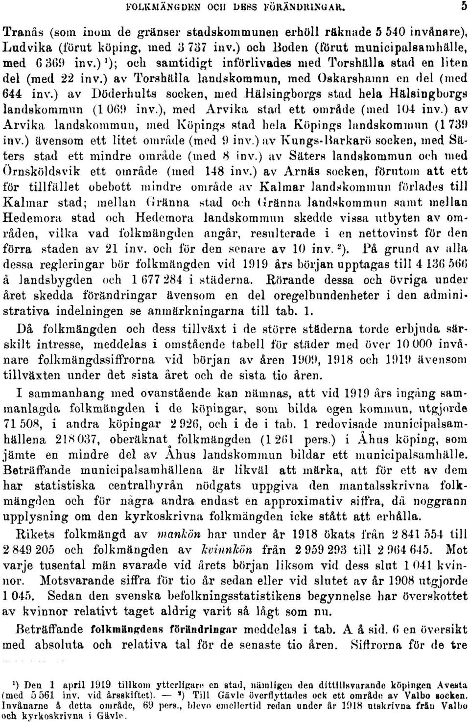 ) av Döderhults socken, med Hälsingborgs stad hela Hälsingborgs landskommun (1 06!) inv.), med Arvika stad ett område (med 104 inv.