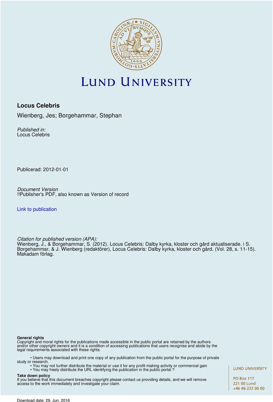 Locus Celebris: Dalby kyrka, kloster och gård aktualiserade. i S. Borgehammar, & J. Wienberg (redaktörer), Locus Celebris: Dalby kyrka, kloster och gård. (Vol. 28, s. 11-15). Makadam förlag.