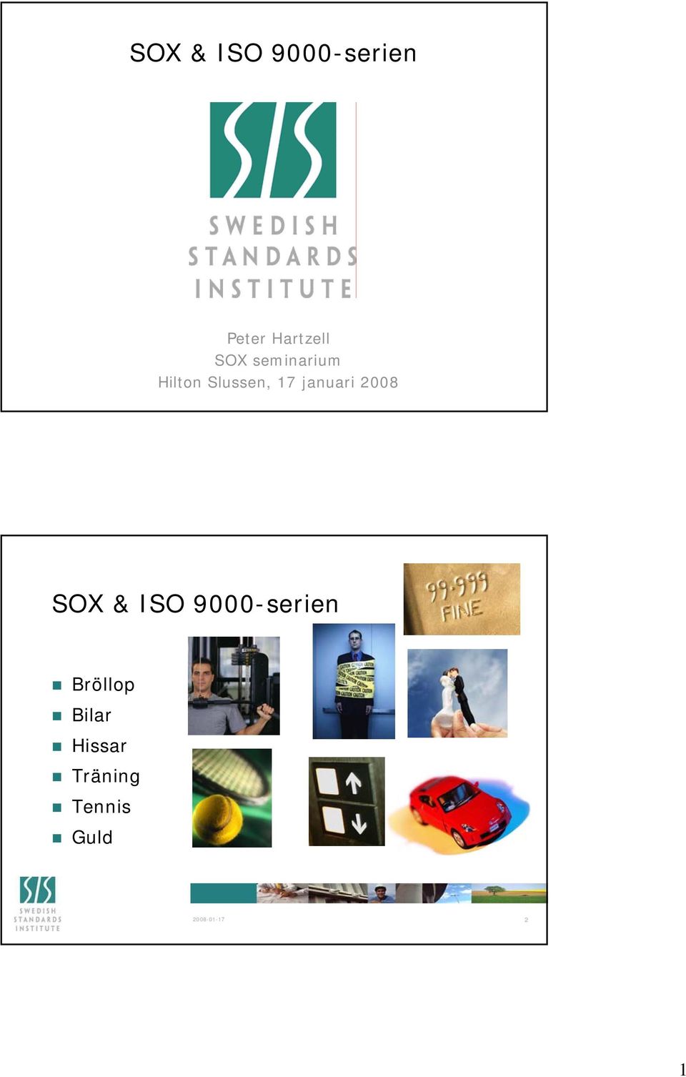 2008 SOX & ISO 9000-serien Bröllop Bilar
