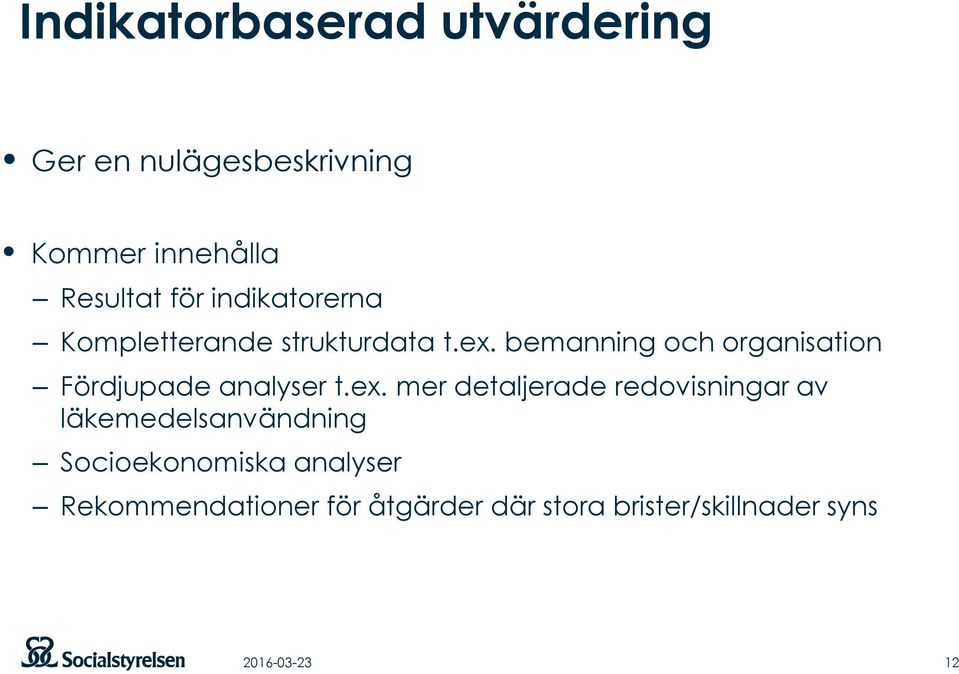 bemanning och organisation Fördjupade analyser t.ex.