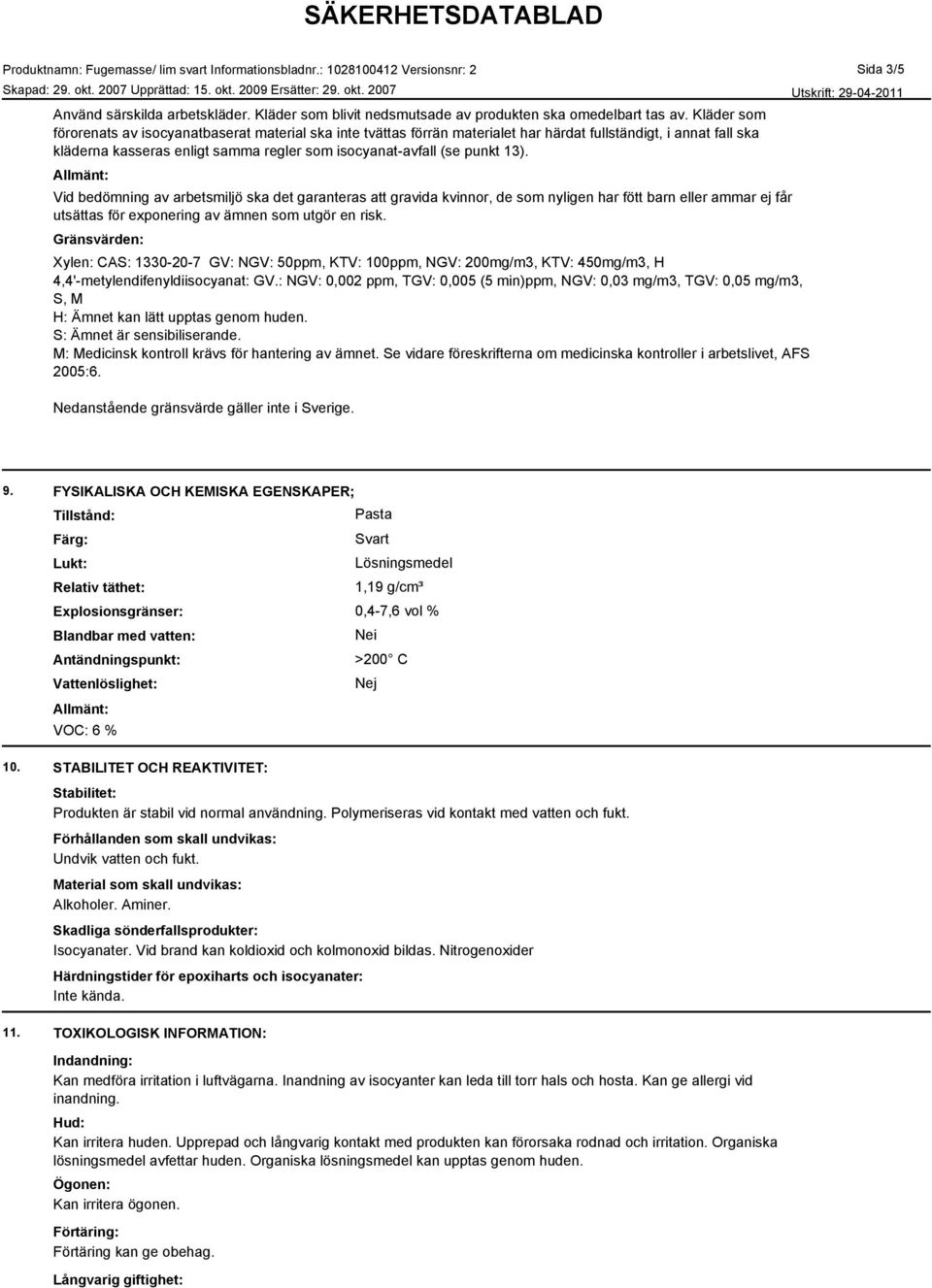 13). Vid bedömning av arbetsmiljö ska det garanteras att gravida kvinnor, de som nyligen har fött barn eller ammar ej får utsättas för exponering av ämnen som utgör en risk.