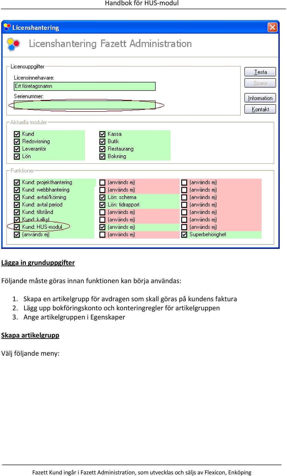 Skapa en artikelgrupp för avdragen som skall göras på kundens faktura 2.