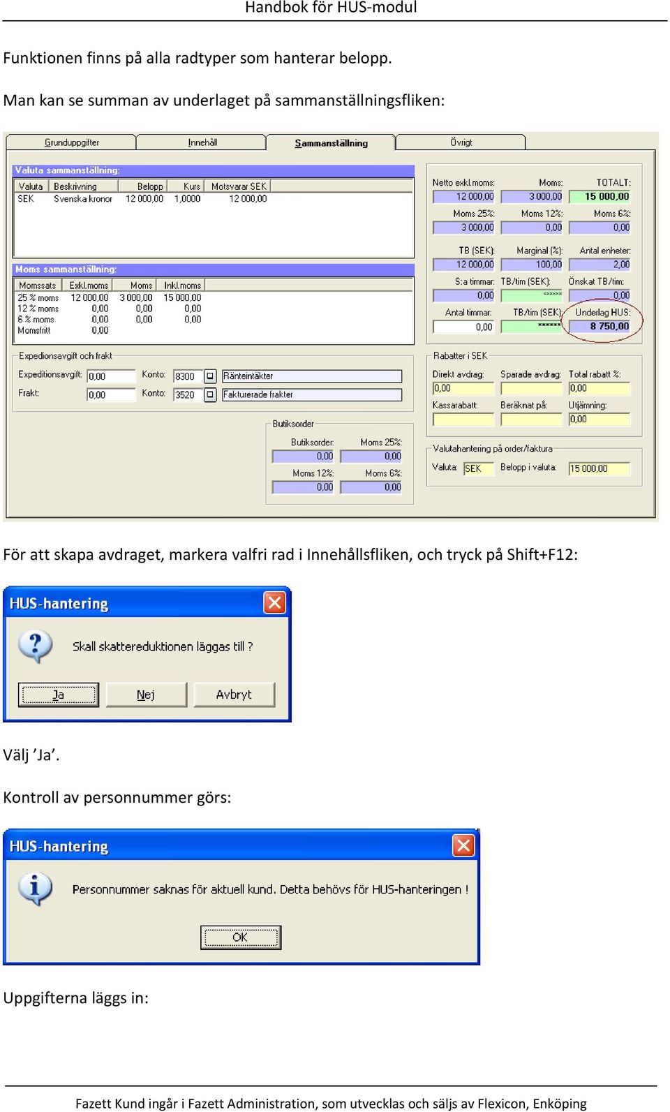 att skapa avdraget, markera valfri rad i Innehållsfliken, och